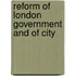 Reform Of London Government And Of City
