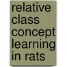 Relative Class Concept Learning In Rats door Jason E. Warnick