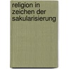 Religion In Zeichen Der Sakularisierung door Simon Eder