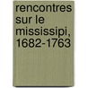 Rencontres Sur Le Mississipi, 1682-1763 door Margaret Hawthorne