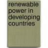 Renewable Power in Developing Countries by Steven Ferrey