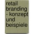 Retail Branding - Konzept Und Beispiele