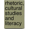 Rhetoric, Cultural Studies And Literacy door John Frederick Reynolds