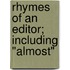 Rhymes Of An Editor; Including "Almost"