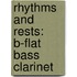 Rhythms And Rests: B-Flat Bass Clarinet