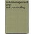 Risikomanagement und Risiko-Controlling