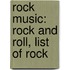 Rock Music: Rock And Roll, List Of Rock