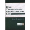 Role Transitions In Organizational Life by Blake E. Ashforth