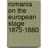 Romania On The European Stage 1875-1880