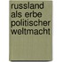 Russland Als Erbe Politischer Weltmacht