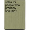 Salsa For People Who Probably Shouldn't by Matt Rendell