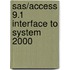 Sas/Access 9.1 Interface To System 2000