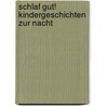 Schlaf gut! Kindergeschichten zur Nacht door Annette Huber