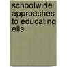 Schoolwide Approaches To Educating Ells door Sonia W. Soltero