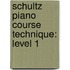 Schultz Piano Course Technique: Level 1
