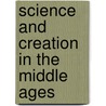 Science And Creation In The Middle Ages door Nicholas H. Steneck