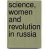 Science, Women And Revolution In Russia door Ann Hibner Koblitz