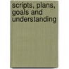 Scripts, Plans, Goals And Understanding by Robert P. Abelson
