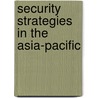 Security Strategies In The Asia-Pacific door Andrew T.H. Tan