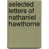 Selected Letters of Nathaniel Hawthorne door Nathaniel Hawthorne