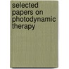 Selected Papers On Photodynamic Therapy by David Kessel