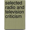 Selected Radio And Television Criticism by Anthony Slide