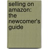 Selling On Amazon: The Newcomer's Guide door Moira Allen