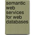 Semantic Web Services For Web Databases