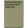 Semiconductors And Electronic Materials door Peter Hess