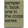Semper Fi: Book One In The Corps Series door W.E.B. Griffin