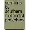 Sermons By Southern Methodist Preachers door Thomas Osmond Summers