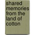 Shared Memories From The Land Of Cotton