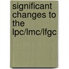 Significant Changes To The Lpc/Lmc/Lfgc by Lee Clifton