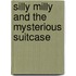 Silly Milly and the Mysterious Suitcase