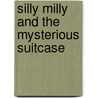 Silly Milly and the Mysterious Suitcase door Wendy Cheyette Lewison
