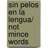 Sin Pelos en la lengua/ Not Mince Words door Elisa Robledo