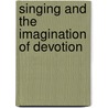 Singing And The Imagination Of Devotion by Susan Tara Brown