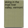 Skiing in the Mad River Valley, Vermont by John Hilferty