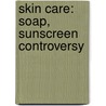 Skin Care: Soap, Sunscreen Controversy by Source Wikipedia