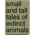 Small And Tall Tales Of Extinct Animals