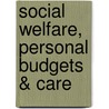 Social Welfare, Personal Budgets & Care by Jason L. Powell