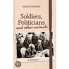 Soldiers, Politicians And Other Animals by Miles Hudson
