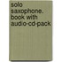 Solo Saxophone. Book With Audio-cd-pack