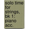 Solo Time For Strings, Bk 1: Piano Acc. door Forest Etling