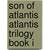 Son Of Atlantis Atlantis Trilogy Book I door Christopher Pelletier