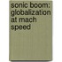 Sonic Boom: Globalization At Mach Speed