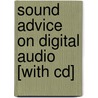 Sound Advice On Digital Audio [with Cd] by Bill Gibson