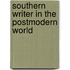 Southern Writer in the Postmodern World