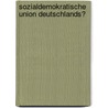 Sozialdemokratische Union Deutschlands? door Christian Junge
