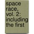 Space Race, Vol. 2: Including The First